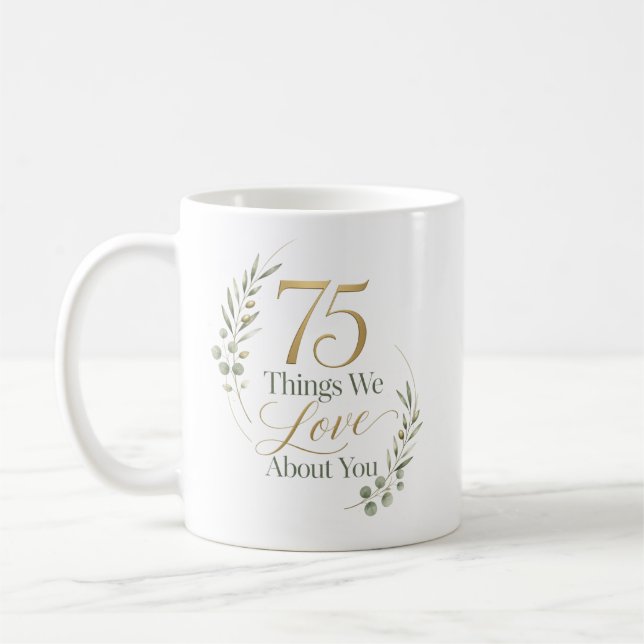 Personalized 75 Things We Love About You Coffee Mug (Left)