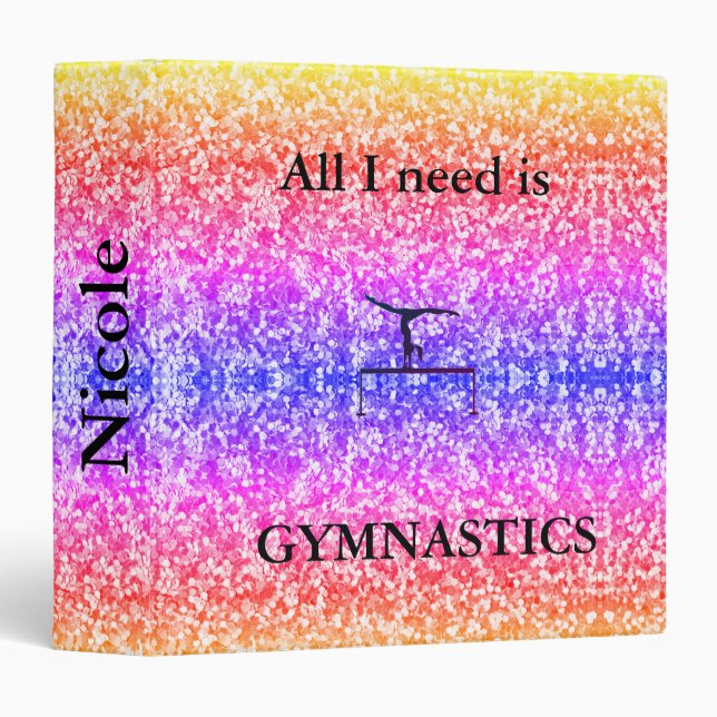 PERSONALIZED "All I need is GYMNASTICS" Binder (Front/Spine)