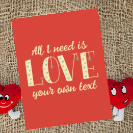 Personalized All I need is love Cute Valentines  Holiday Card