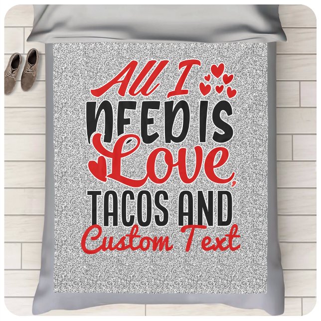 Personalized All I Need Love Tacos and Custom TEXT Fleece Blanket (Creator Uploaded)