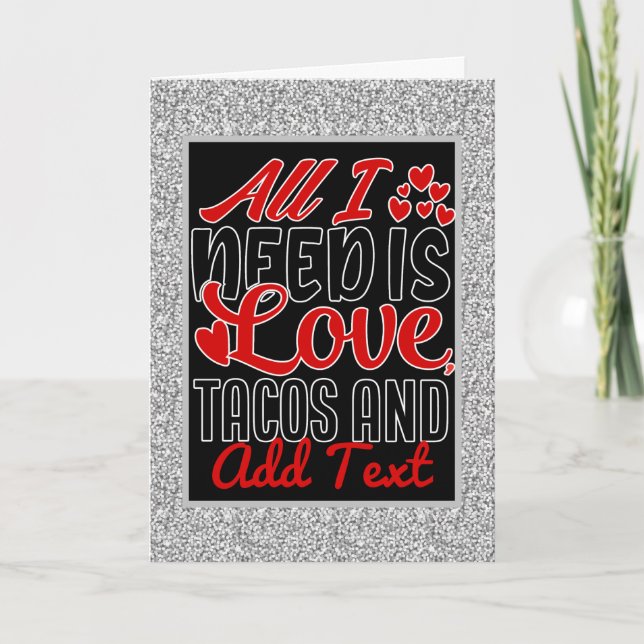 Personalized All I Need Love Tacos and Custom TEXT Holiday Card (Front)