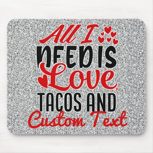 Personalized All I Need Love Tacos and Custom TEXT Mouse Pad (Front)