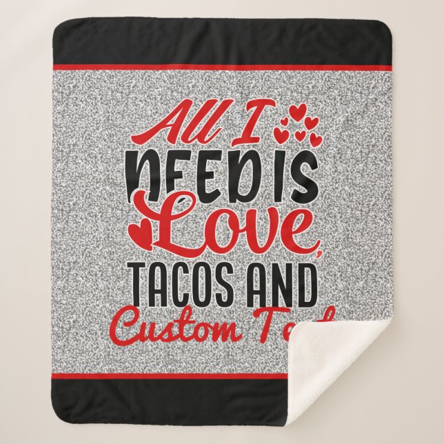 Personalized All I Need Love Tacos and Custom TEXT Sherpa Blanket (Front)