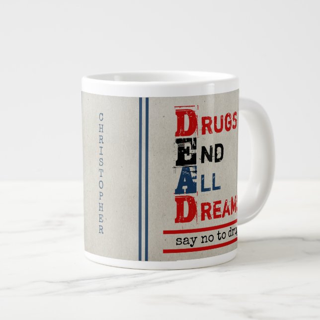 Personalized Anti Drugs Quote Drugs End All Dreams Large Coffee Mug (Front Right)