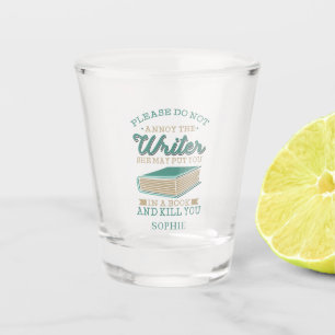 Personalized Author Gag Do Not Annoy The Writer Shot Glass