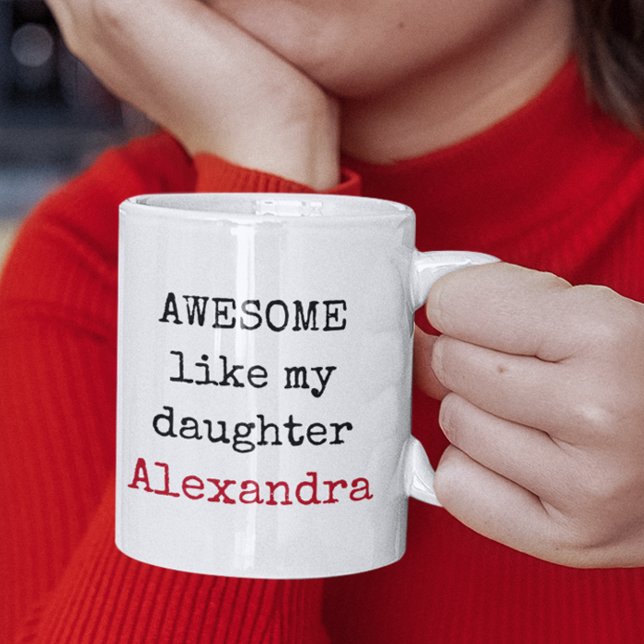 Personalized Awesome Like My Daughter Funny Quotes Coffee Mug (awesome like my daughter customizable name funny quotes mug)