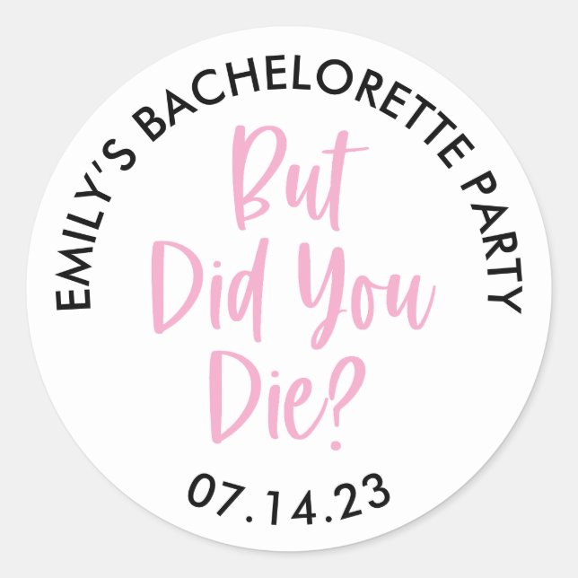 Personalized Bachelorette But Did You Die? Classic Round Sticker (Front)