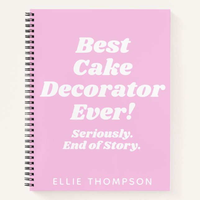 Personalized Best Cake Decorator Ever Quote Pink Notebook (Front)