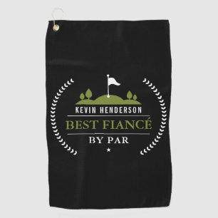 Personalized Best Fiancé By Par Golf Towel