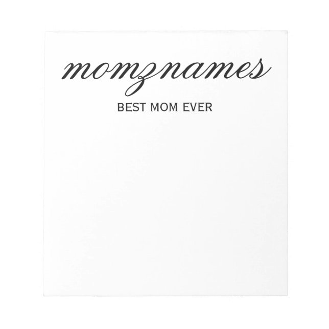 Personalized Best Mom Ever Calligraphy Name Notepad (Front)