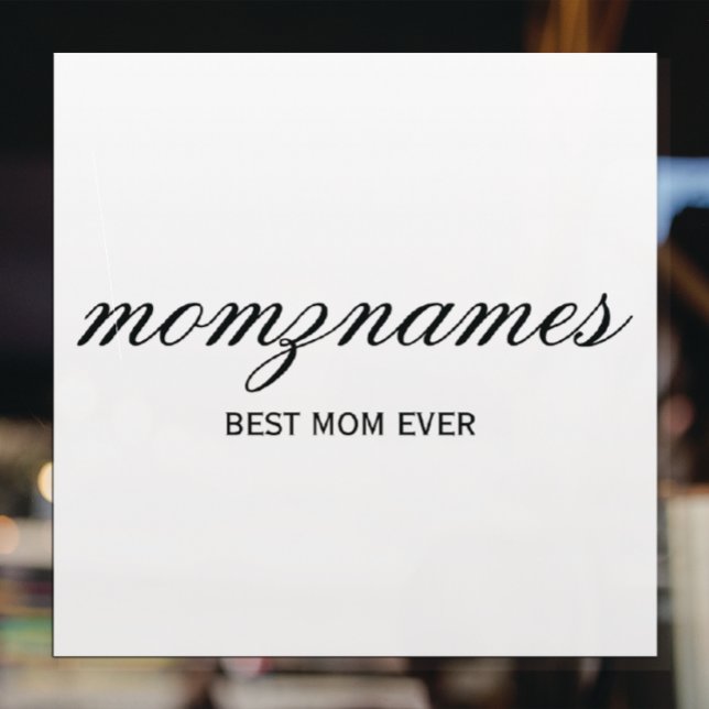 Personalized Best Mom Ever Calligraphy Name Window Cling (Creator Uploaded)