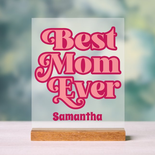 Personalized Best Mom Ever Custom Name Frosted Acrylic Sign (Neutral)