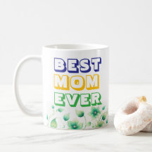 Personalized Best Mom Ever Design Coffee Mug