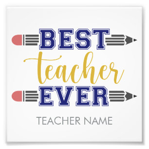 Personalized Best Teacher Ever - Customized Gift Photo Print