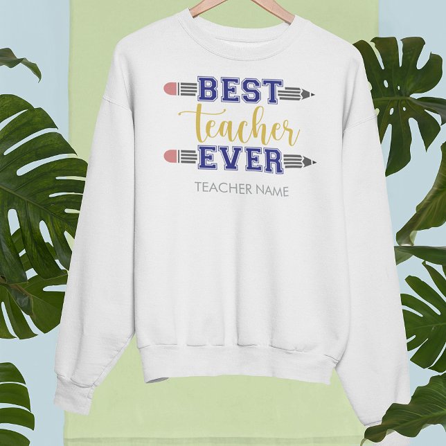 Personalized Best Teacher Ever - Customized Gift Sweatshirt (Creator Uploaded)