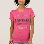 Personalized  Birthday 1960 Add Your Name Pink T-Shirt<br><div class="desc">Personalized birthday,  born 1960 pink ladies Tshirt. Easily customize all the text on this "Birthday" T shirt using the template provided. Part of the "Setting Standards" range of birthday ideas.</div>