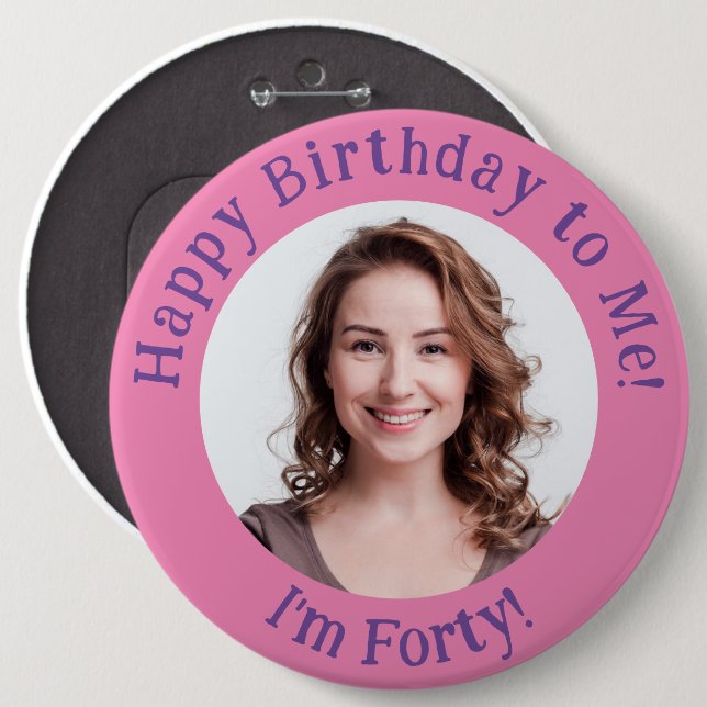 Personalized Birthday Photo, Your Picture Badge 6 Inch Round Button (Front & Back)