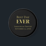 Personalized Black Gold Best Day Ever Wedding Magnet<br><div class="desc">Personalize these Best Day Every Wedding Black Gold Magnet favours. Available in round and square and three different sizes.
 Great for the wedding reception,  the bachelor party,  the bachelorette party,  bridal showers,  and rehearsal dinner.</div>