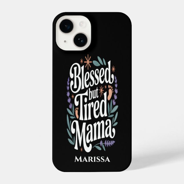 Personalized Blessed But Tired Mama iPhone Case (Back)