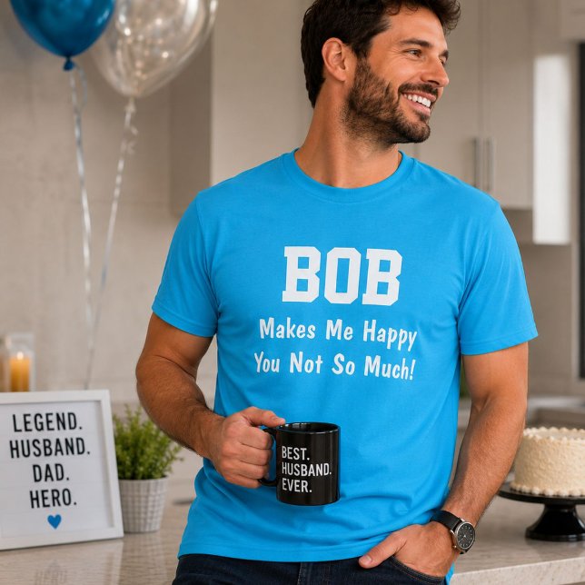 Personalized Bob Makes Me Happy Funny Name  T-Shirt (Creator Uploaded)