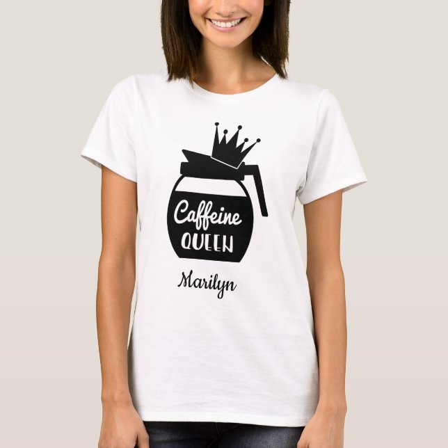 Personalized Caffeine Queen  T-Shirt (Front)