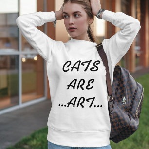Personalized Cats Are Art Cool Funny Black White  Sweatshirt