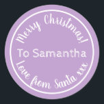 Personalized Christmas from Santa Purple Lilac Classic Round Sticker<br><div class="desc">Personalized Christmas design, - Cute typography design in trending purple / lilac with white stylish script typography. - It has the message “To Samantha Merry Christmas! Love from Santa xxx”. - To personalize, simply add your loved one's name by using the personalize this text box. Here you can also change...</div>