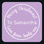 Personalized Christmas from Santa Purple Lilac Square Sticker<br><div class="desc">Personalized Christmas design, - Cute typography design in trending purple / lilac with white stylish script typography. - It has the message “To Samantha Merry Christmas! Love from Santa xxx”. - To personalize, simply add your loved one's name by using the personalize this text box. Here you can also change...</div>