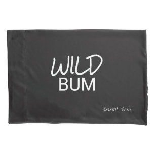 Personalized/Custom Wild Bum Pillowcase