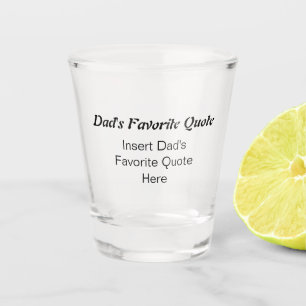 Personalized Dad's Favorite Quote Father's Day Shot Glass