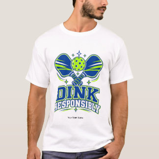 Personalized Dink Responsibly Pickleball Team Name T-Shirt