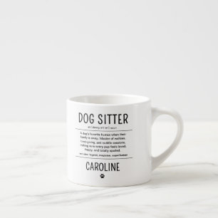 Personalized Dog Sitter Pet Sitter Funny Gifts Espresso Cup