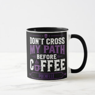 Personalized Don't Cross My Path Before Coffee Mug