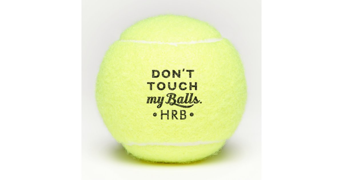 Personalized Don't Touch My Tennis Balls Zazzle
