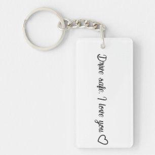 Personalized Drive Safe I Love You Sentiment Keychain