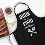 Personalized Dude with the Food Black Grilling Apron<br><div class="desc">The perfect apron for the guy who loves to grill. Two crossed spatulas appear silhouetted in white under the words "Dude with the Food" in white on a black background. Personalize it with his name in retro script. Makes an ideal birthday or Father's Day gift.</div>