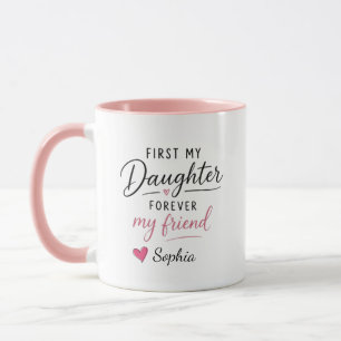 Personalized First My Daughter Forever My Friend Mug