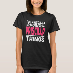 Personalized First Name I'm Priscilla Doing Prisci T-Shirt
