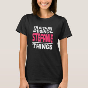Personalized First Name I'm Stefanie Doing Stefani T-Shirt