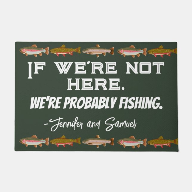 Personalized Fishing Funny "If we're not here..." Doormat (Front)
