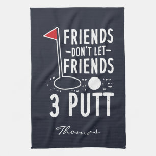 Personalized Friends Don't Let Friends 3 Putt Kitchen Towel