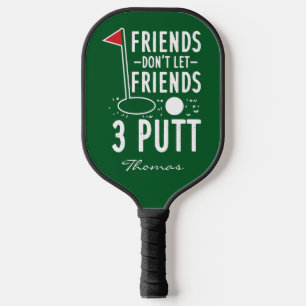 Personalized Friends Don't Let Friends 3 Putt Pickleball Paddle