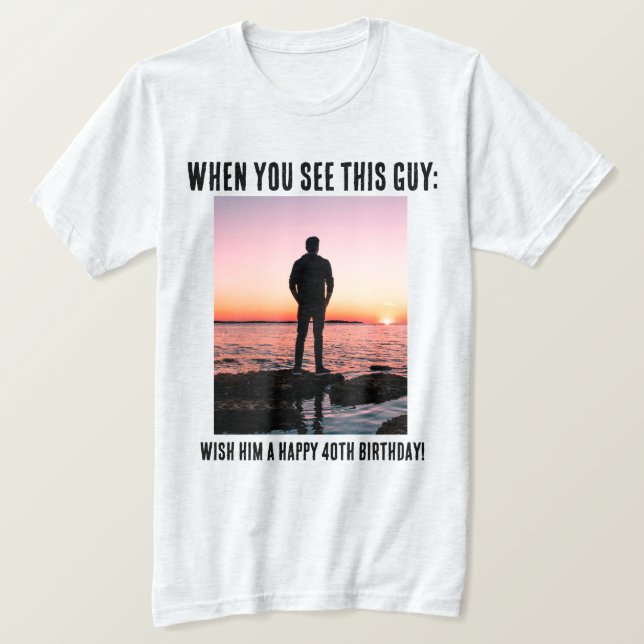 Personalized Funny 40th Milestone Birthday T-Shirt (Design Front)