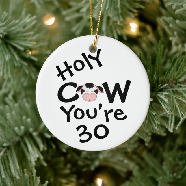Personalized Funny Holy Cow 30th Birthday Ceramic Ornament (Tree)