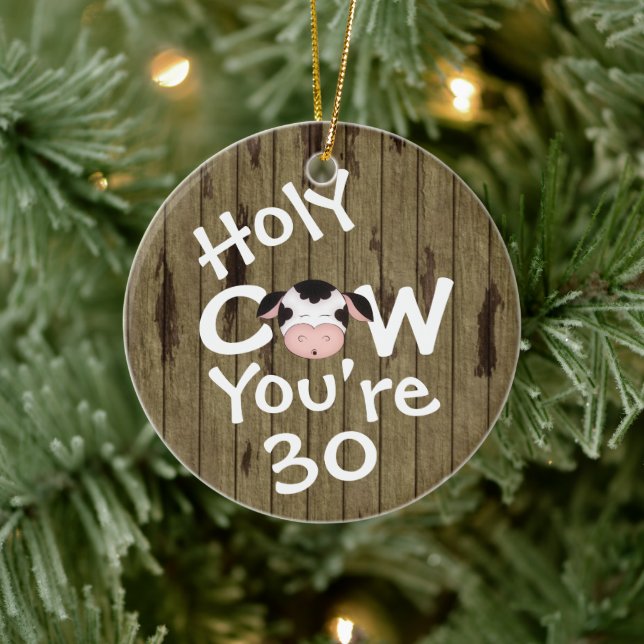 Personalized Funny Holy Cow 30th Birthday Humourou Ceramic Ornament (Tree)