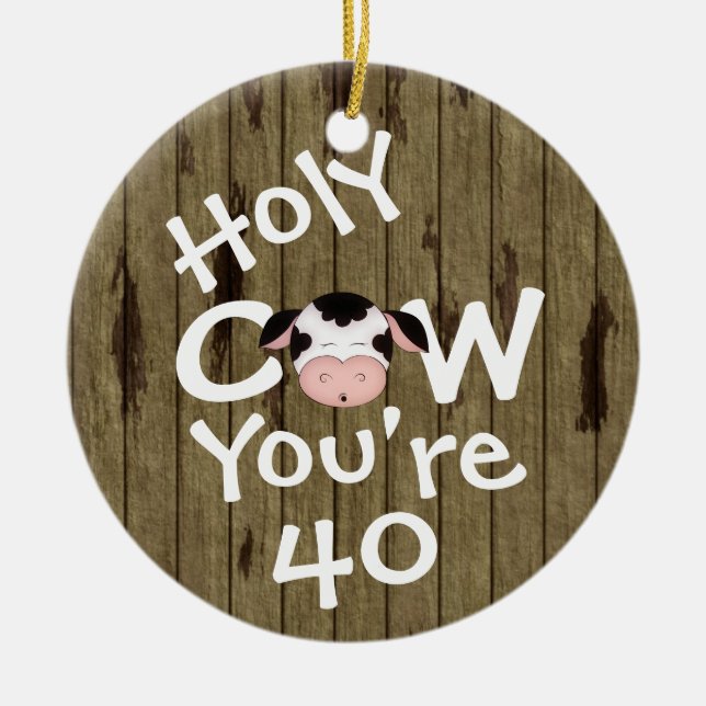 Personalized Funny Holy Cow 40th Birthday Ornament (Front)