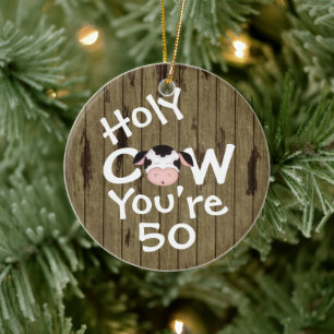 Personalized Funny Holy Cow 50th Humourous Birthda Ceramic Ornament