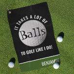 Personalized Funny Pun Golfer Golf Towel<br><div class="desc">Spread a bit of fun on the golf course with this funny personalized golf towel. Featuring a classic black background,  that can be changed to any colour and the pun 'IT TAKES A LOT OF BALLS TO GOLF LIKE I DO!'. Simple customize name using the template provided.</div>