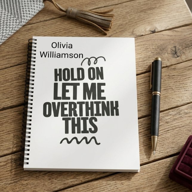 Personalized Funny Relatable Quote hold on let me  Notebook (Creator Uploaded)
