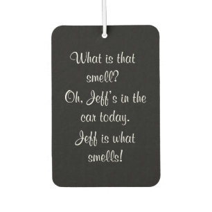Personalized Funny Sarcastic What is that Smell Air Freshener